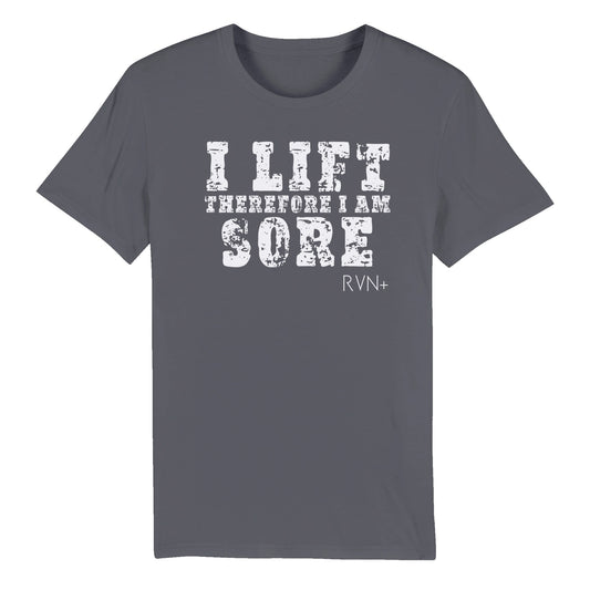 I Lift, Therefore I am Sore Unisex Organic Funny T-Shirt Clothes by Tobey Alexander